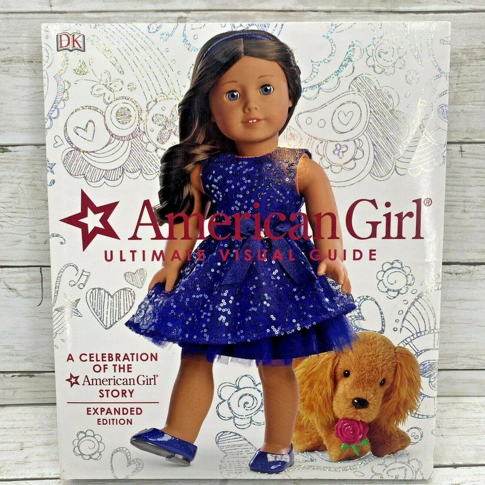 American Girl Ultimate Visual Guide 2016 Expanded Ed Celebration Of The Story